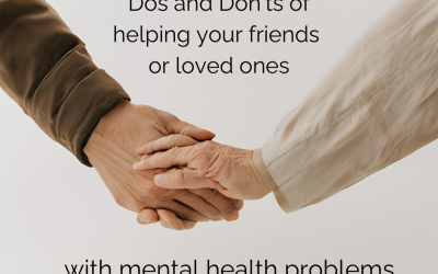 Dos and Don’ts of helping friends or loved ones with mental health problems