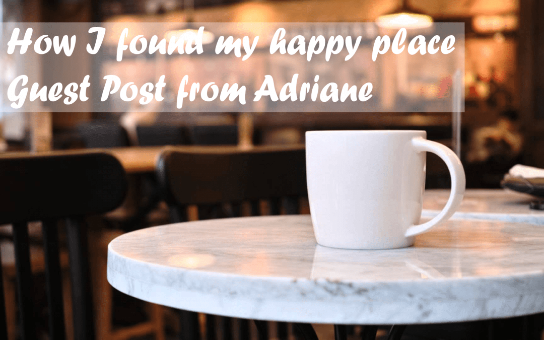 How I Found My Happy Place – Guest Post
