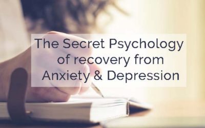 The secret psychology of recovering from Anxiety and Depression