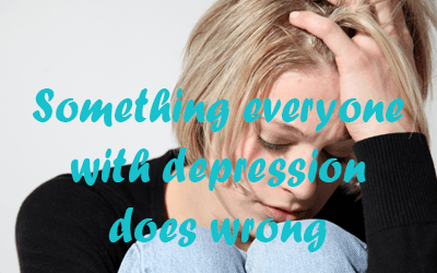 Something everyone with depression does wrong