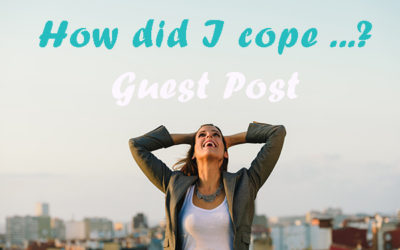 How did I cope ….?  Guest Post