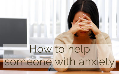 How To Help Someone With Anxiety