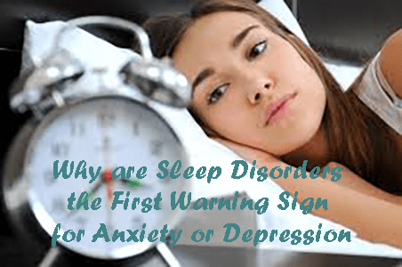 Why are Sleep Disorders the First Warning Sign for Anxiety or Depression