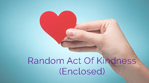 Random Act of Kindness (Enclosed)