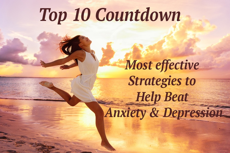 Top Ten Most Effective Strategies to Help Anxiety & Depression
