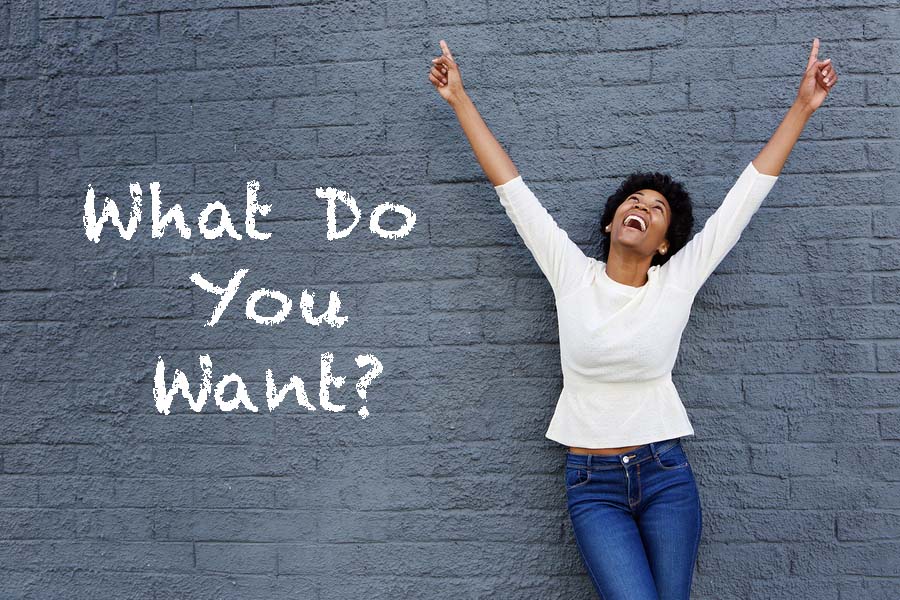 Why you need to focus on what you DO want