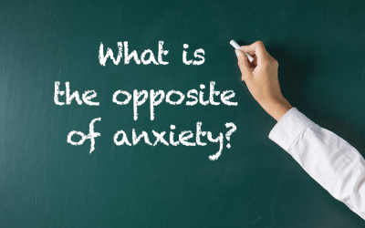 What is the opposite of anxiety?