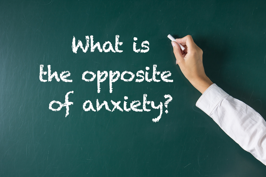 What is the opposite of anxiety?